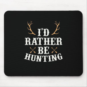 Hunter Would Rather Be Hunting Mouse Mat
