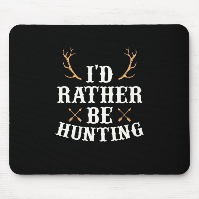 Hunter Would Rather Be Hunting Mouse Mat (Front)