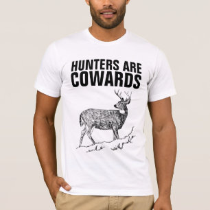 HUNTERS ARE COWARDS, ANTI HUNTING T-shirts
