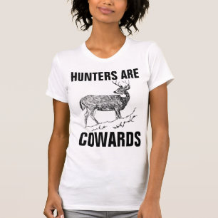 HUNTERS ARE COWARDS, ANTI HUNTING T-shirts