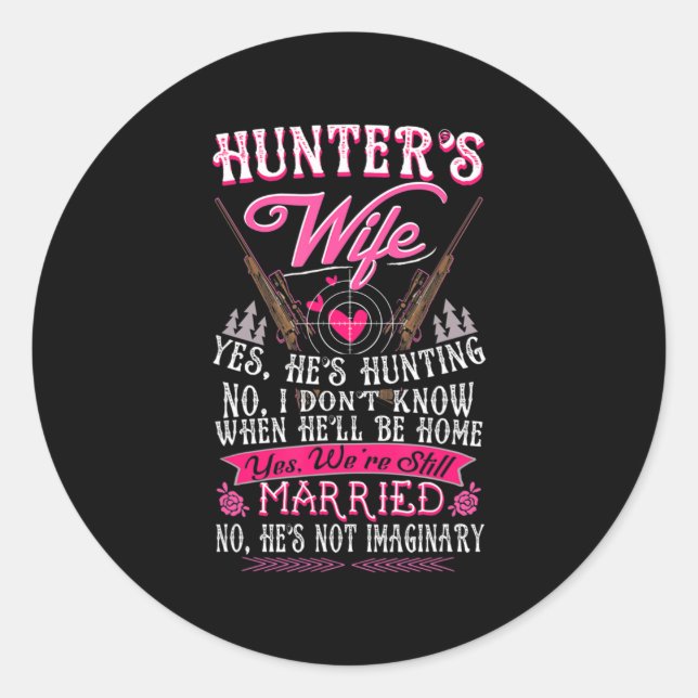 Hunter's Wife Yes He's Hunting  Fun Deer Gift for  Classic Round Sticker (Front)
