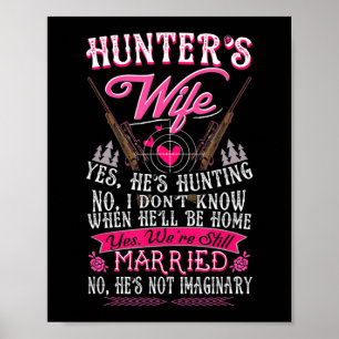 Hunter's Wife Yes He's Hunting  Fun Deer Gift for  Poster