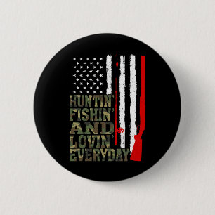 Huntin' Fishin' And Lovin' Everyday Hunting Fishin 6 Cm Round Badge