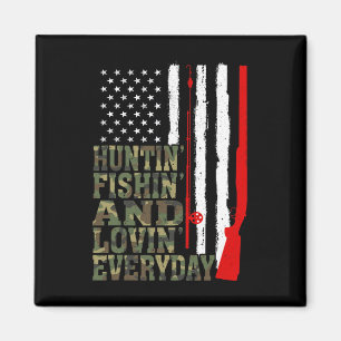 Huntin' Fishin' And Lovin' Everyday Hunting Fishin Magnet