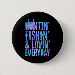 Huntin' Fishin And Lovin Everyday Hunting Fishing 6 Cm Round Badge
