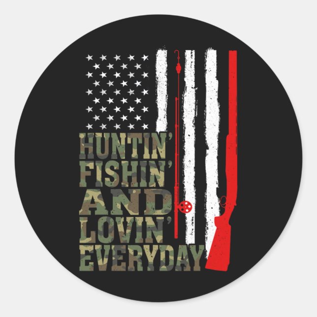 Huntin' Fishin And Lovin Everyday Hunting Fishing  Classic Round Sticker (Front)