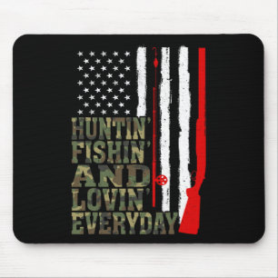 Huntin' Fishin And Lovin Everyday Hunting Fishing Mouse Mat