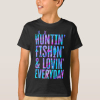 Huntin' Fishin And Lovin Everyday Hunting Fishing 
