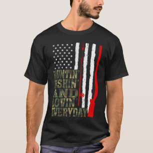 Huntin' Fishin And Lovin Everyday Hunting Fishing T-Shirt