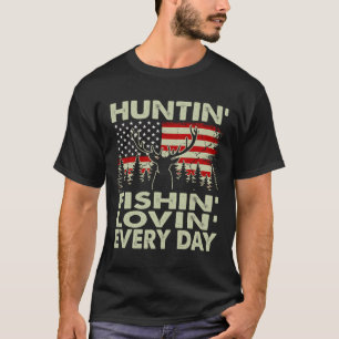 Huntin Fishin Lovin Every Day Deer Hunting-shirt H T-Shirt