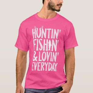 Huntin' Fishin' Lovin' Everyday Hunting Fishing Ou T-Shirt