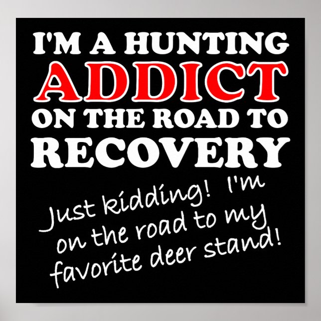Hunting Addict Recovery Funny Poster blk (Front)