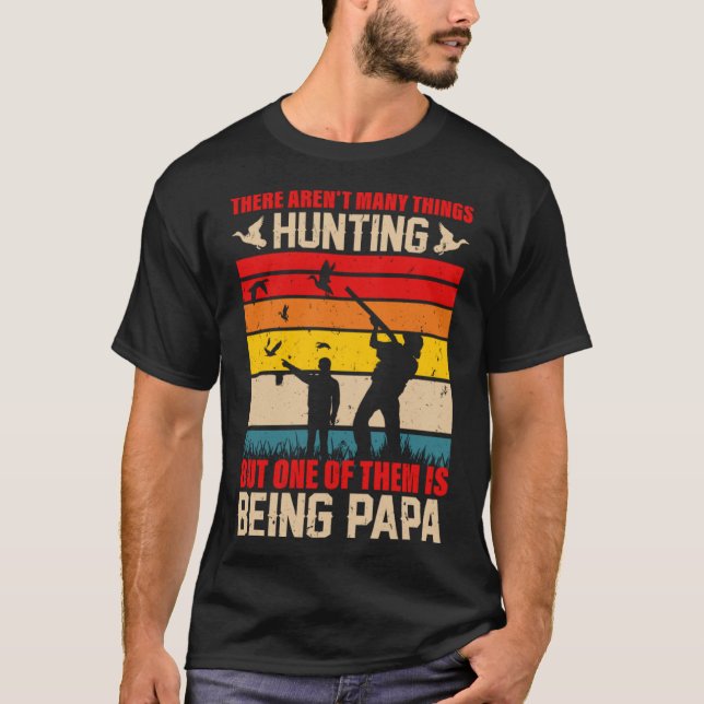 Hunting and Being a Papa T-Shirt (Front)