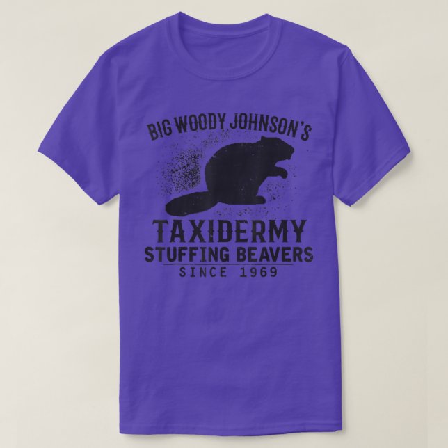 Hunting Big Woody Johnsons Taidermy Stuffing Beave T-Shirt (Design Front)