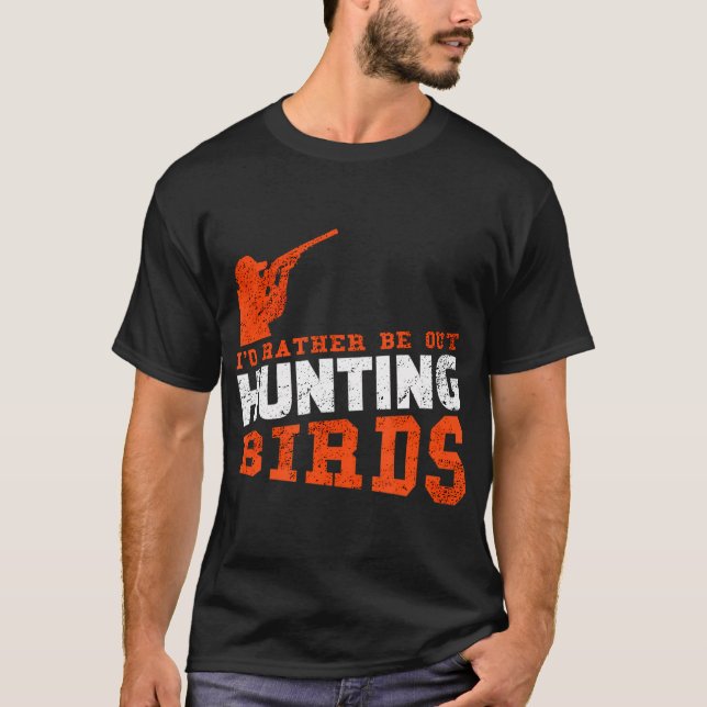 Hunting Birds 	 Bird Hunting Shirt Gift (Front)