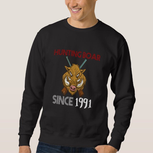 Hunting boar since 1991 sweatshirt (Front)