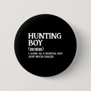 Hunting Boy Definition Same As A Normal Boy Just M 6 Cm Round Badge