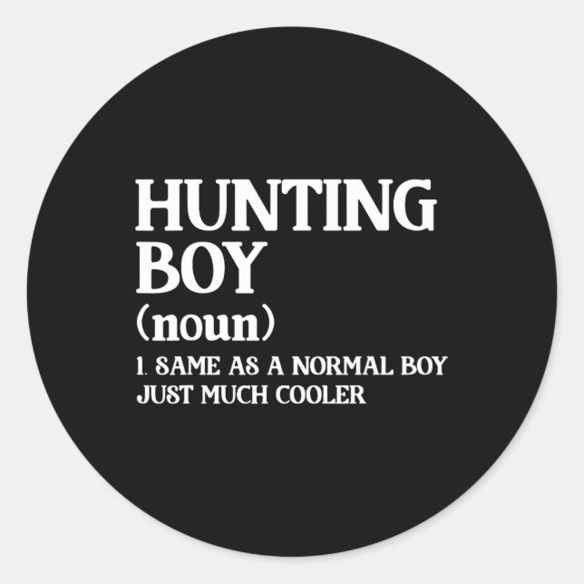 Hunting Boy Definition Same As A Normal Boy Just M Classic Round Sticker (Front)
