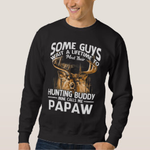 Hunting Buddy Mine Calls Me Papaw Father's Day Dee Sweatshirt