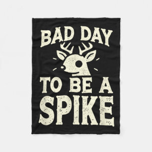 Hunting Byd Day To Be A Spike 1 Fleece Blanket