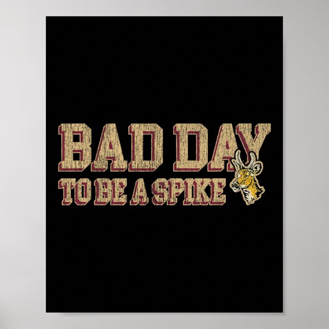 Hunting Byd Day To Be A Spike Funny Deer Hunting H Poster (Front)