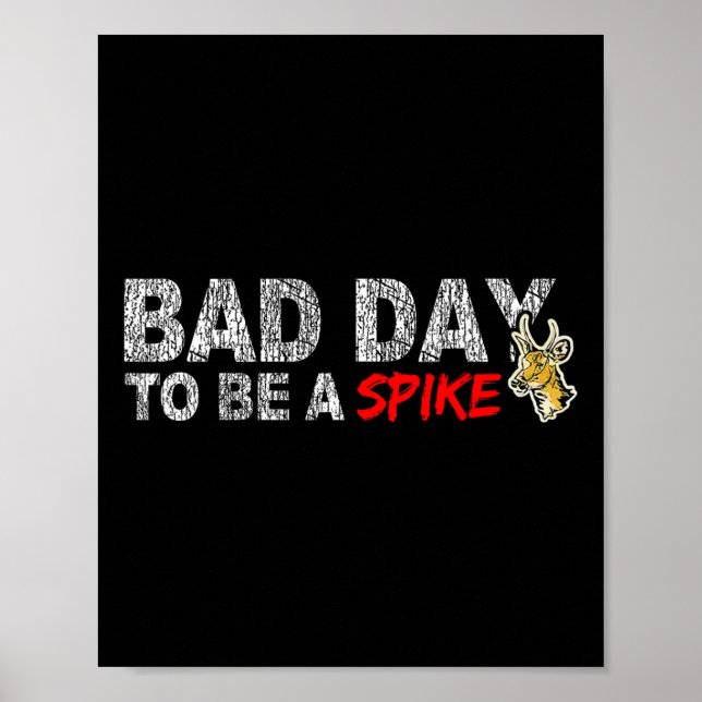Hunting Byd Day To Be A Spike Funny Deer Hunting H Poster (Front)