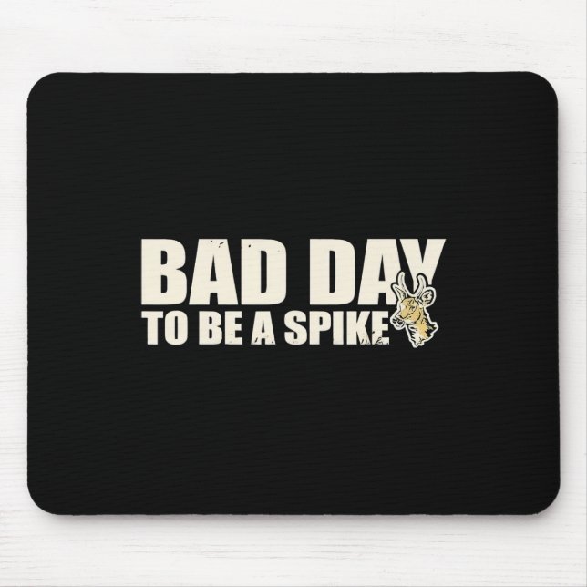 Hunting Byd Day To Be A Spike  Mouse Mat (Front)
