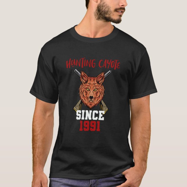 Hunting cayote since 1991 T-Shirt (Front)