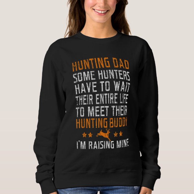 Hunting Dad Raised Buddy Hunter Hunt Graphic Sweatshirt (Front)