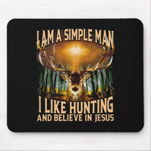 Hunting Deer I Am A Simple Man I Like Hunting And Mouse Mat