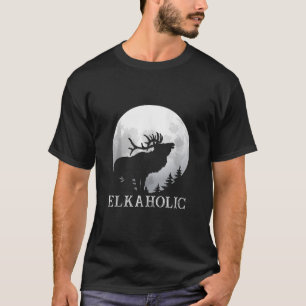 Hunting Elkaholic Hunters Funny Wilderness Hunting T-Shirt