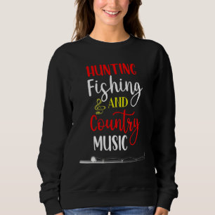 Hunting Fishing And Country Music Fun Fishing Ret Sweatshirt