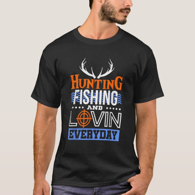 Hunting Fishing And Lovin Everyday Hunter Duck  T-Shirt (Front)