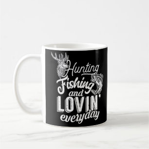 Hunting Fishing And Loving Everyday Coffee Mug
