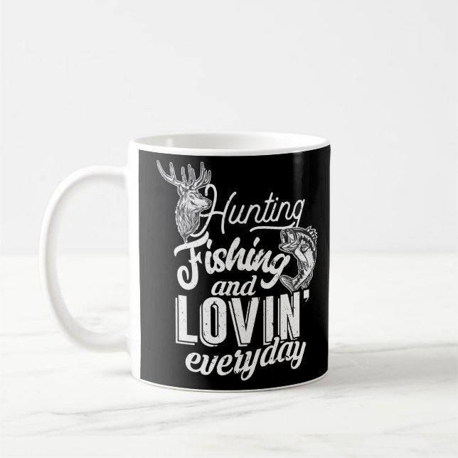 Hunting Fishing And Loving Everyday Coffee Mug (Left)