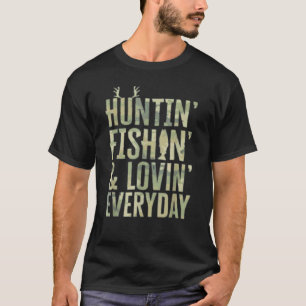 Hunting Fishing Loving Every Day For Dad Fathers D T-Shirt
