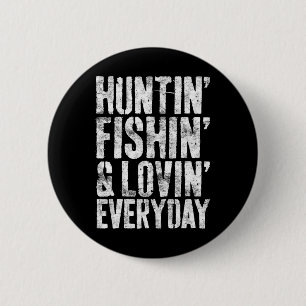 Hunting Fishing Loving Every Day Hunter Fisherman 6 Cm Round Badge