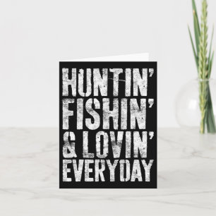 Hunting Fishing Loving Every Day Hunter Fisherman Card