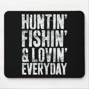 Hunting Fishing Loving Every Day Hunter Fisherman  Mouse Mat