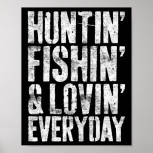 Hunting Fishing Loving Every Day Hunter Fisherman Poster