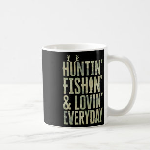 Hunting Fishing Loving Every Day Shirt1  Coffee Mug