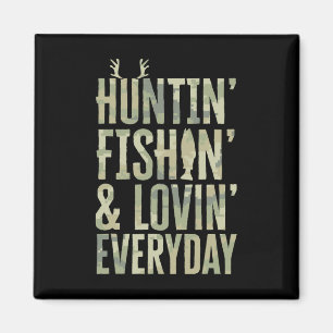 Hunting Fishing Loving Every Day Shirt1 Magnet