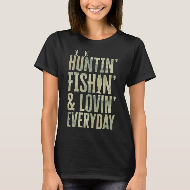Hunting Fishing Loving Every Day Shirt1  T-Shirt (Front)