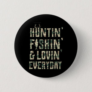Hunting Fishing Loving Every Day Shirt 6 Cm Round Badge