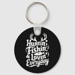 Hunting Fishing Loving Every Day Shirt Hunter Fish Key Ring