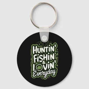 Hunting Fishing Loving Every Day Shirt Hunter Fish Key Ring