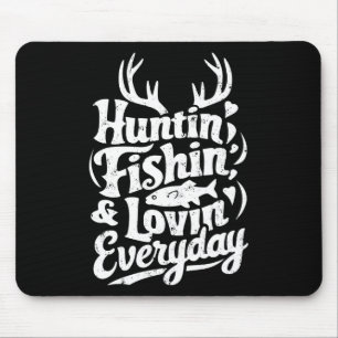 Hunting Fishing Loving Every Day Shirt Hunter Fish Mouse Mat