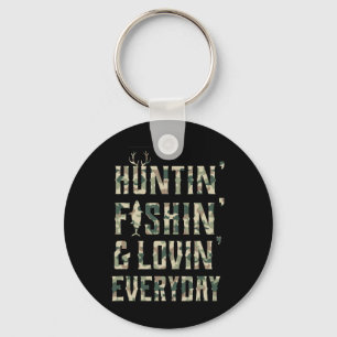 Hunting Fishing Loving Every Day Shirt Key Ring