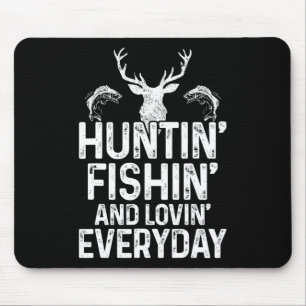 Hunting Fishing Loving Everyday Funny Hunter Fishe Mouse Mat