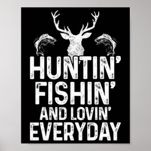 Hunting Fishing Loving Everyday Funny Hunter Fishe Poster